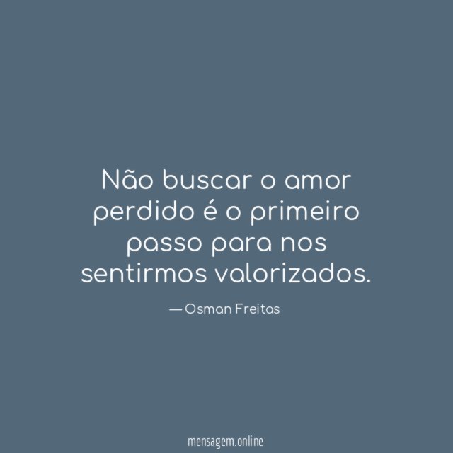Não buscar o amor perdido é o primeiro
