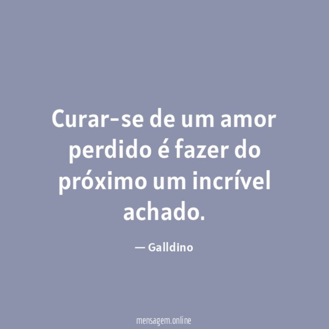 Curar-se de um amor perdido é fazer do