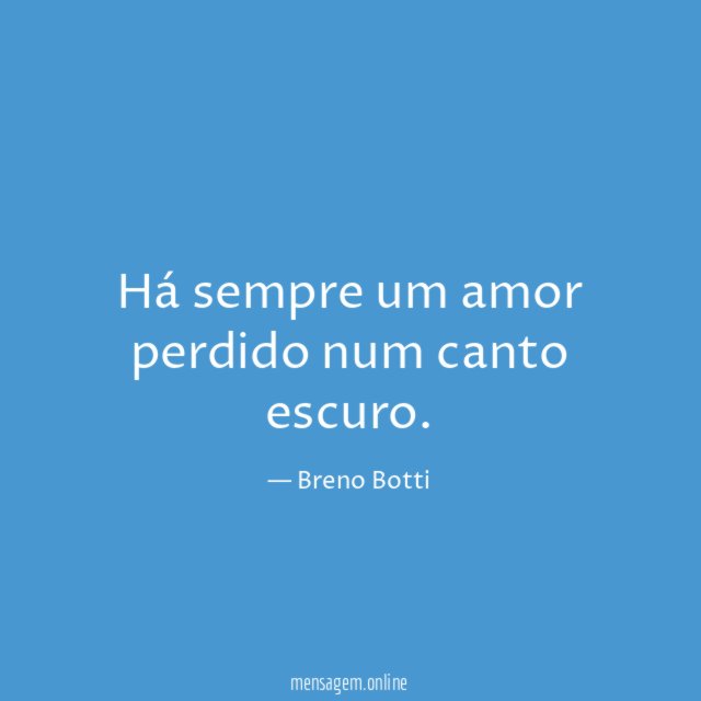 Há sempre um amor perdido num canto escuro