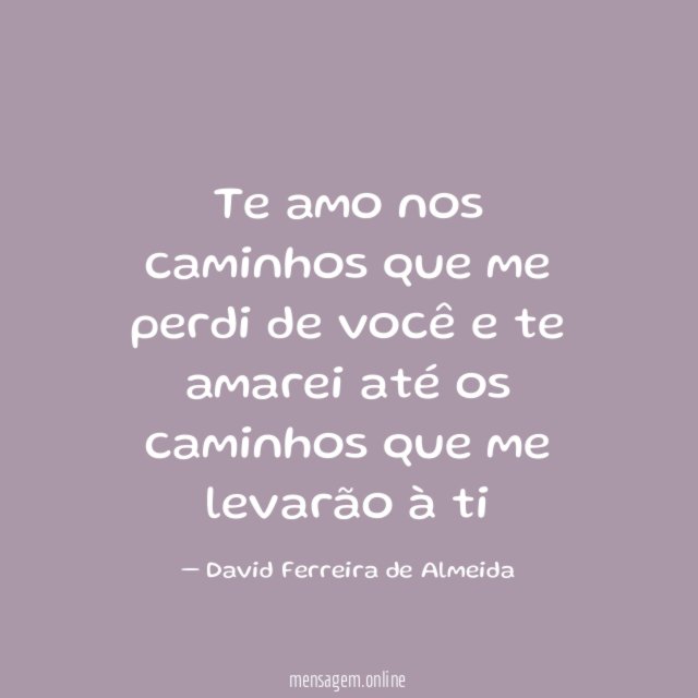 Te amo nos caminhos que me perdi de