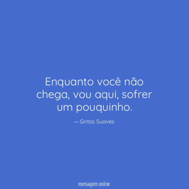Enquanto você não chega