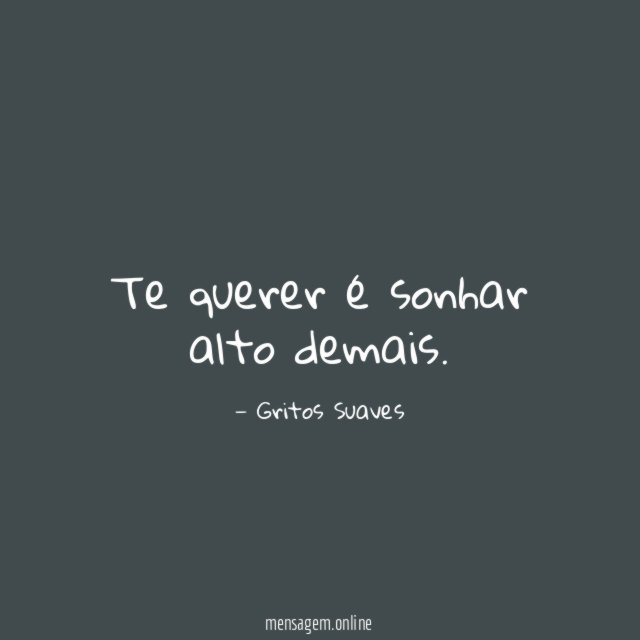 Te querer é sonhar alto demais