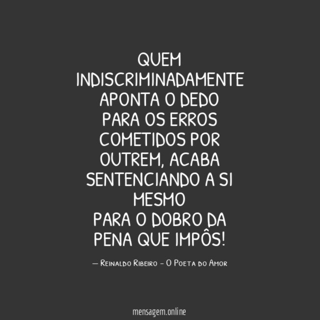 Quem indiscriminadamente aponta o dedo para os erros cometidos por outrem