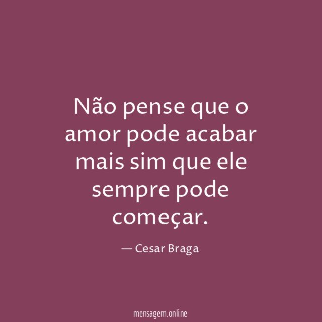 Não pense que o amor pode acabar mais