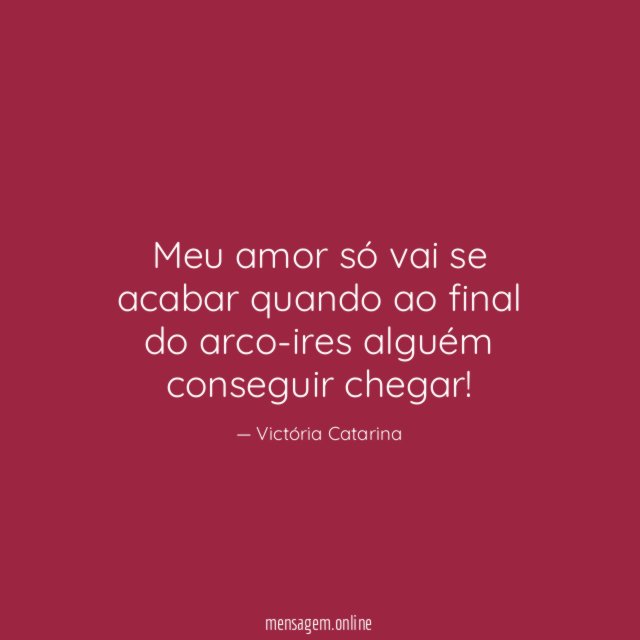 Meu amor só vai se acabar quando ao