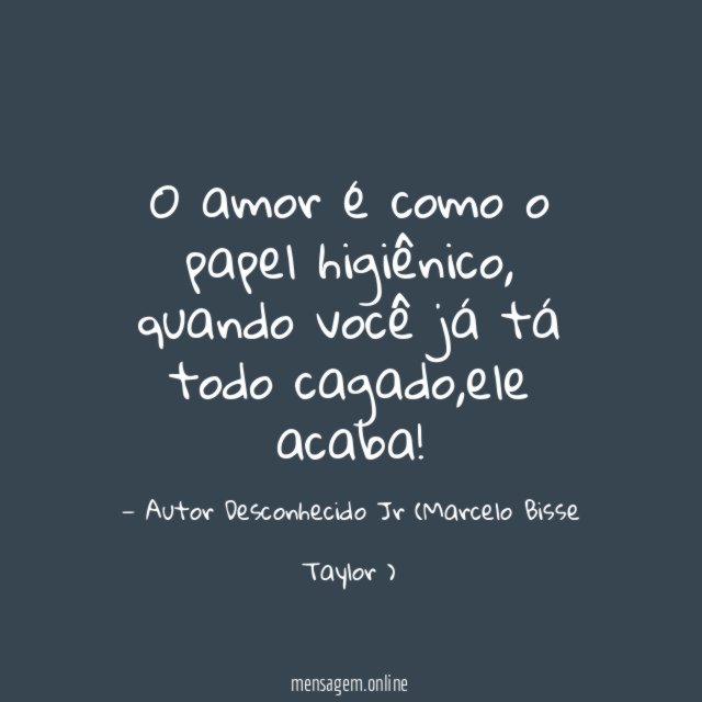 O amor é como o papel higiênico