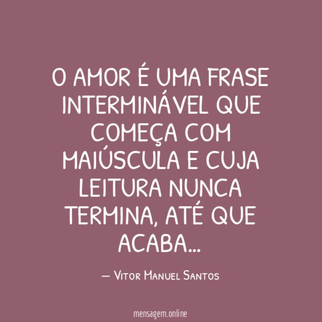 O amor é uma frase interminável que começa