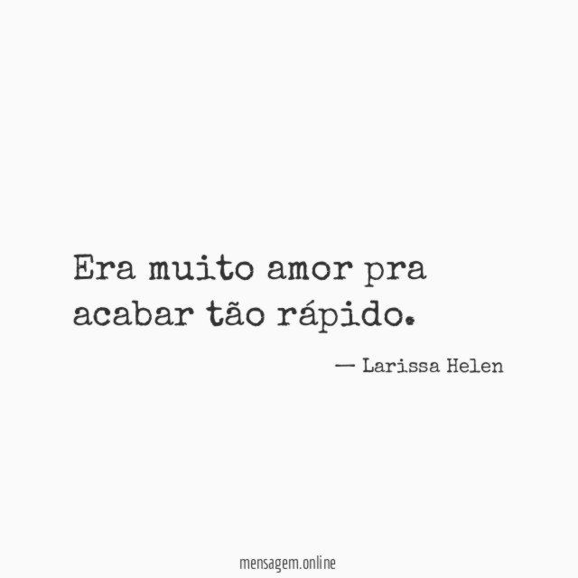 Era muito amor pra acabar tão rápido