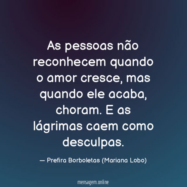 As pessoas não reconhecem quando o amor cresce
