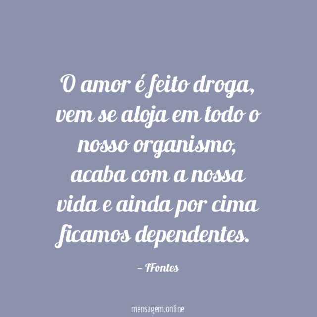 O amor é feito droga