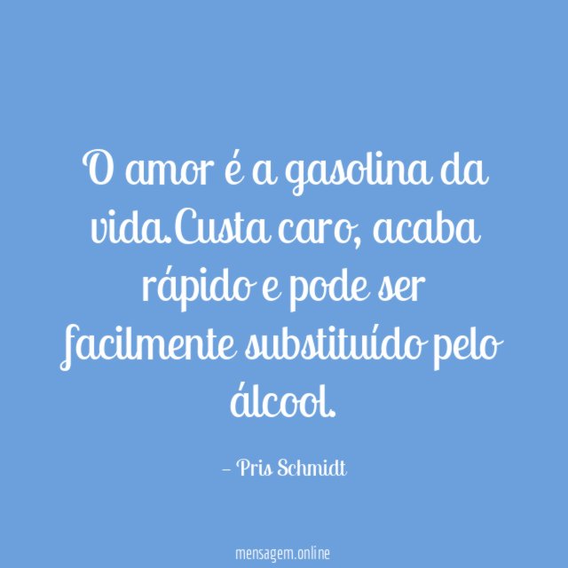 O amor é a gasolina da vida