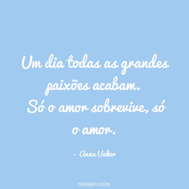 Um dia todas as grandes paixões acabam