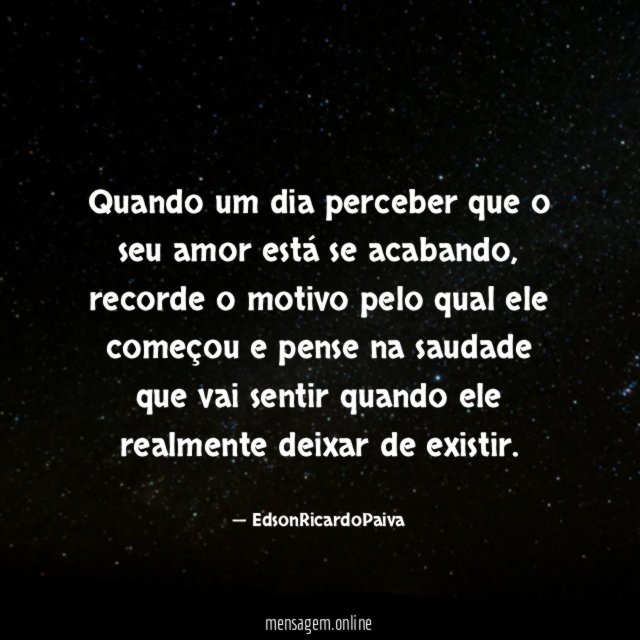 Quando um dia perceber que o seu amor está se acabando