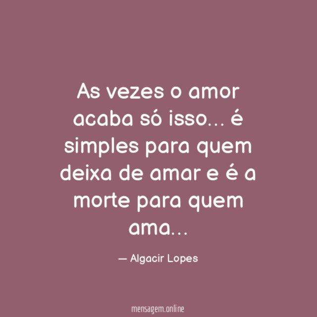 As vezes o amor acaba só isso