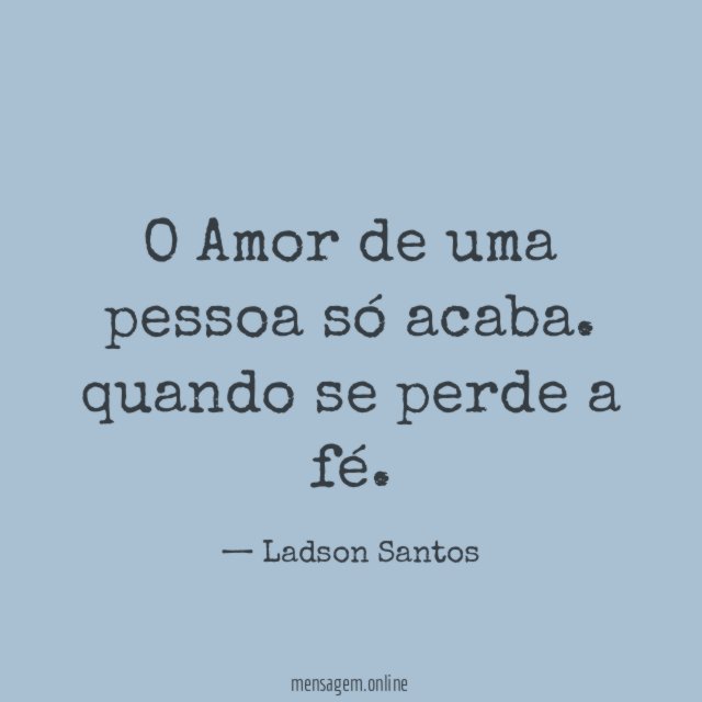 O Amor de uma pessoa só acaba