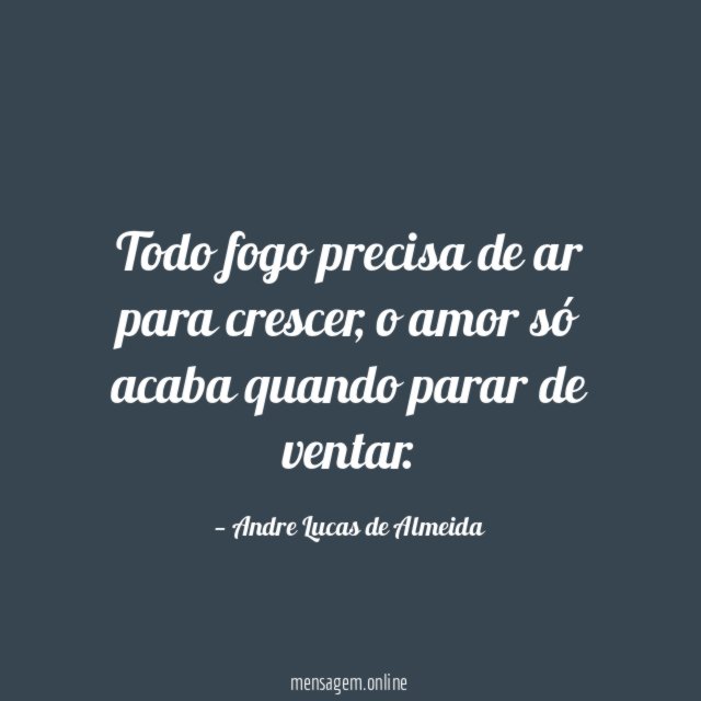 Todo fogo precisa de ar para crescer