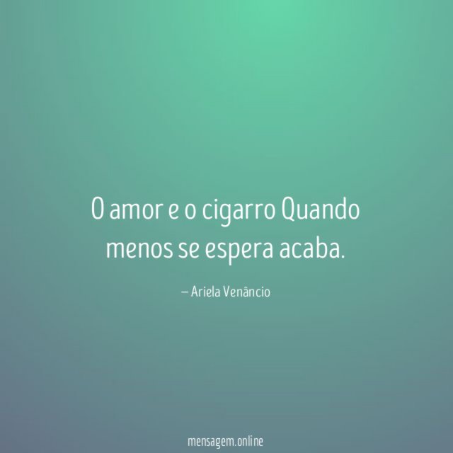 O amor e o cigarro Quando menos se espera acaba