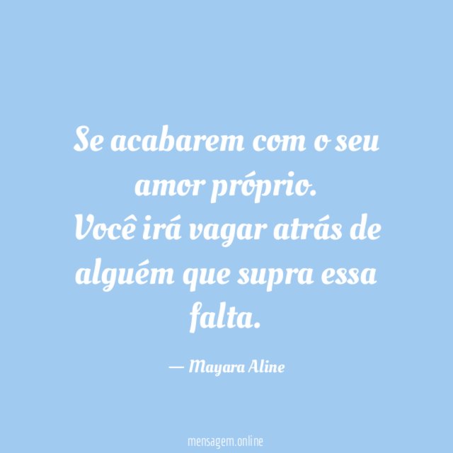 Se acabarem com o seu amor próprio
