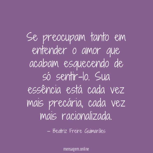 Se preocupam tanto em entender o amor que