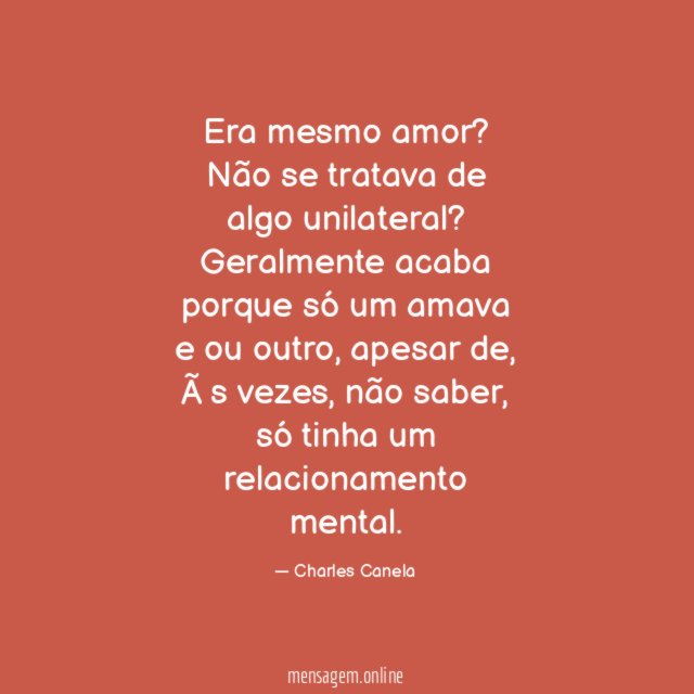 Era mesmo amor? Não se tratava de algo unilateral?