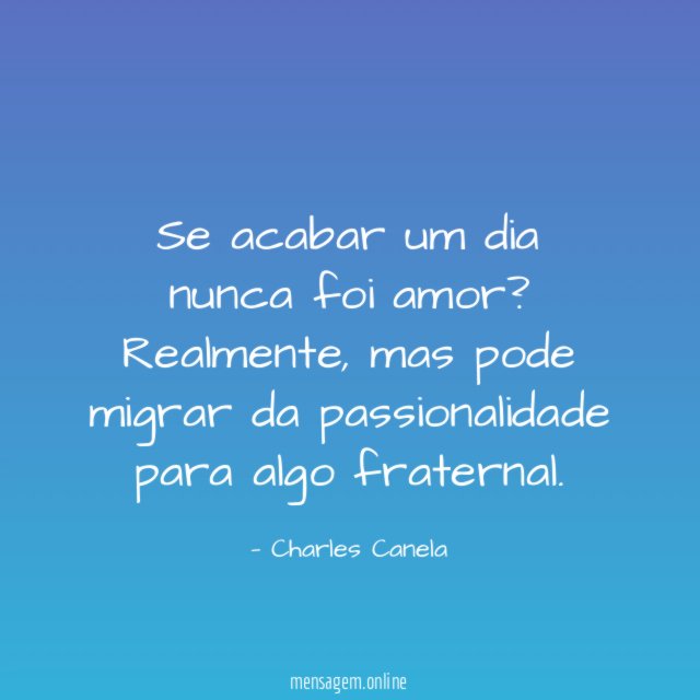 Se acabar um dia nunca foi amor