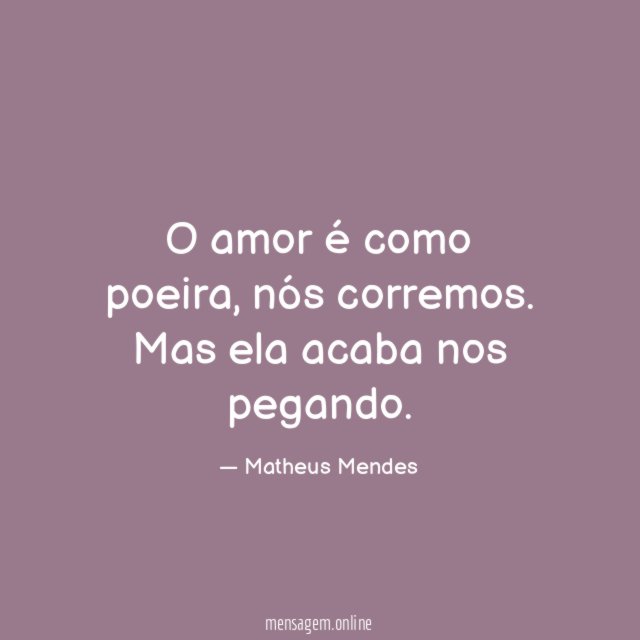 O amor é como poeira
