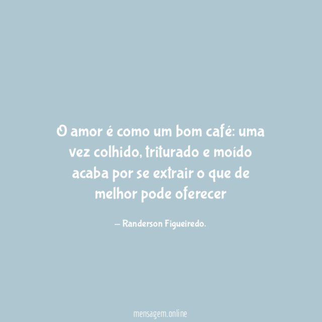 O amor é como um bom café