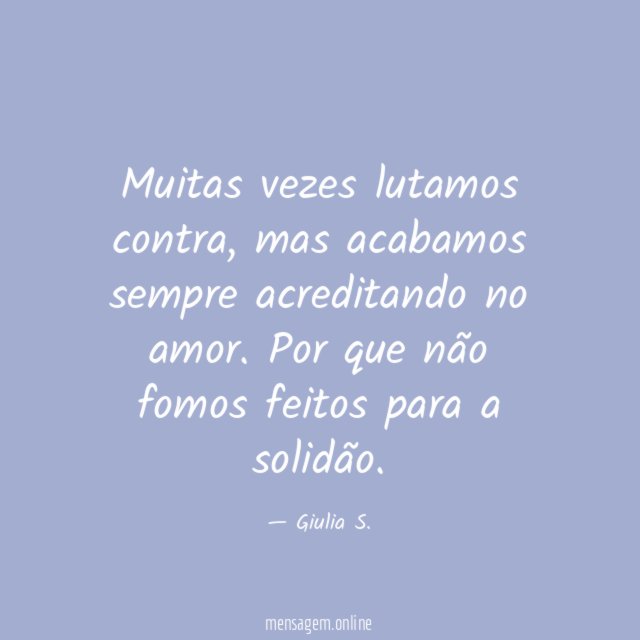 Muitas vezes lutamos contra