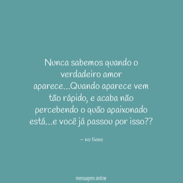 Nunca sabemos quando o verdadeiro amor aparece