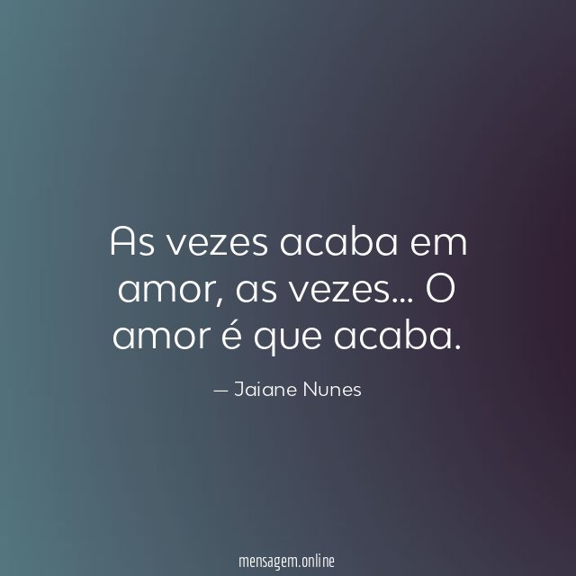 As vezes acaba em amor
