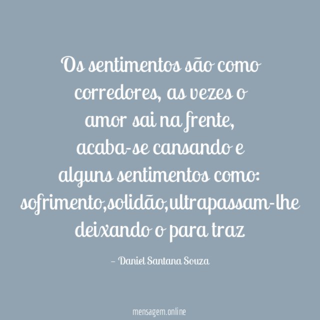 Os sentimentos são como corredores