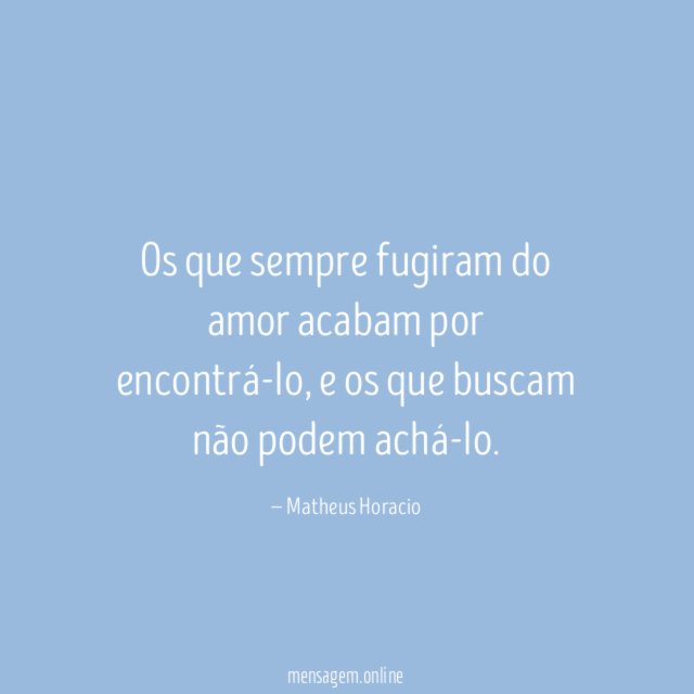 Os que sempre fugiram do amor acabam por encontrá-lo