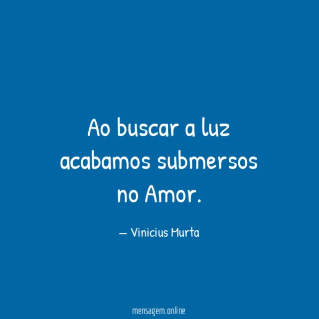 Ao buscar a luz acabamos submersos no Amor