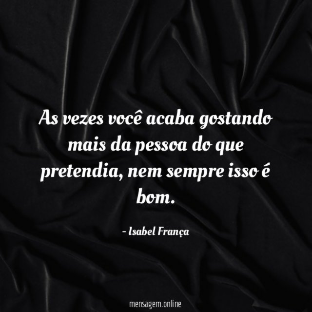 As vezes você acaba gostando mais da pessoa do que pretendia