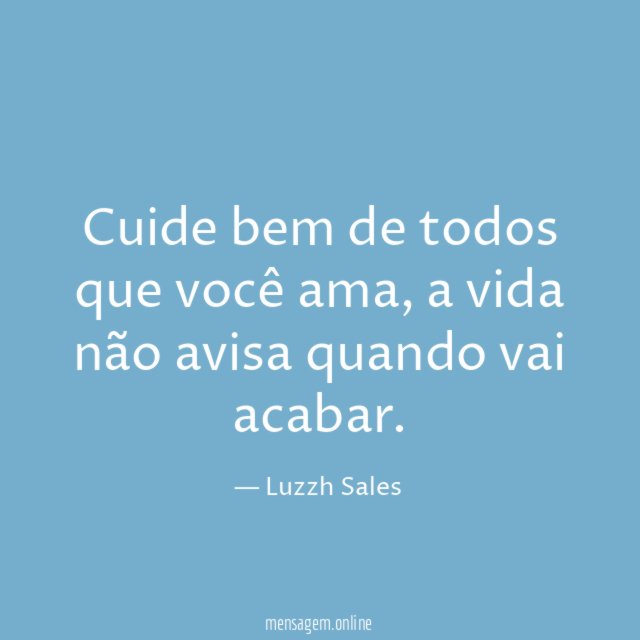 Cuide bem de todos que você ama