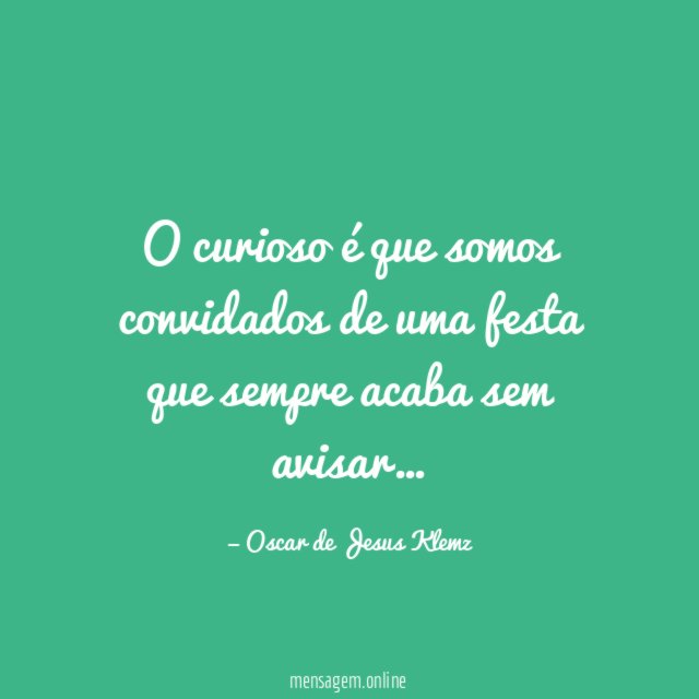 O curioso é que somos convidados de