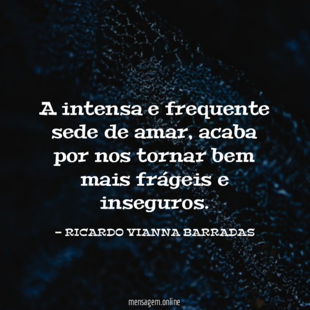 A intensa e frequente sede de amar
