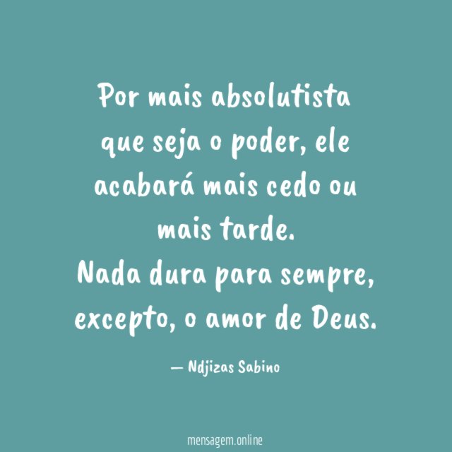 Por mais absolutista que seja o poder