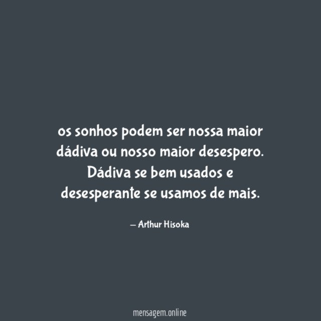 os sonhos podem ser nossa maior dádiva ou nosso maior desespero