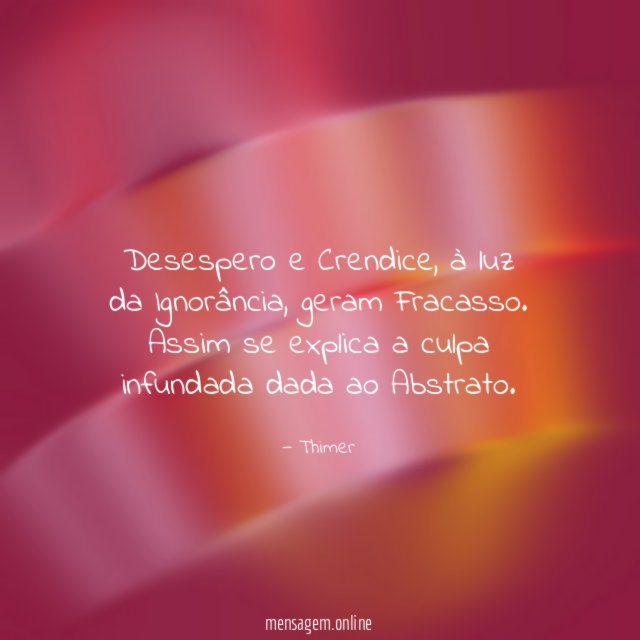Desespero e Crendice