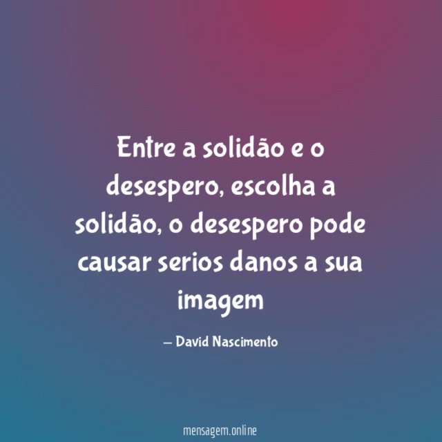 Entre a solidão e o desespero
