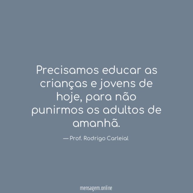 Precisamos educar as crianças e jovens de hoje
