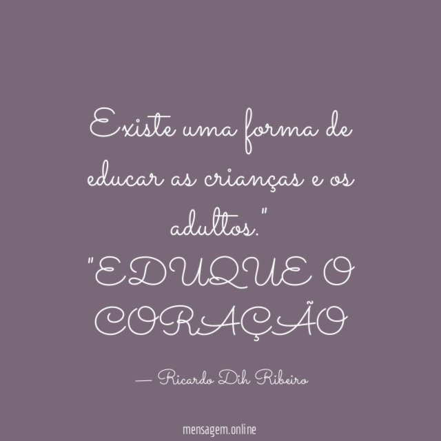 Existe uma forma de educar as crianças e os adultos
