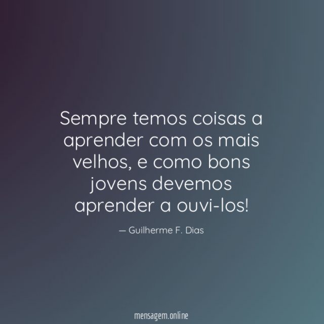 Sempre temos coisas a aprender com os mais velhos