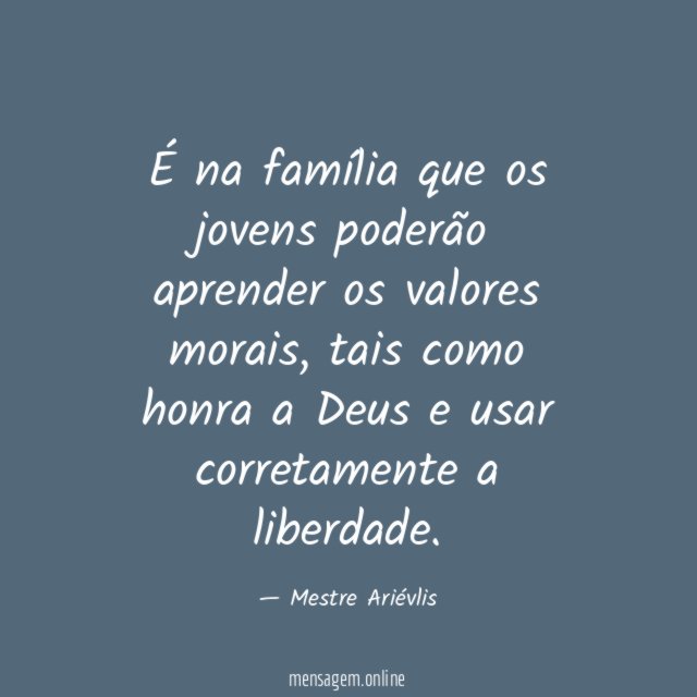 É na família que os jovens poderão aprender os valores morais