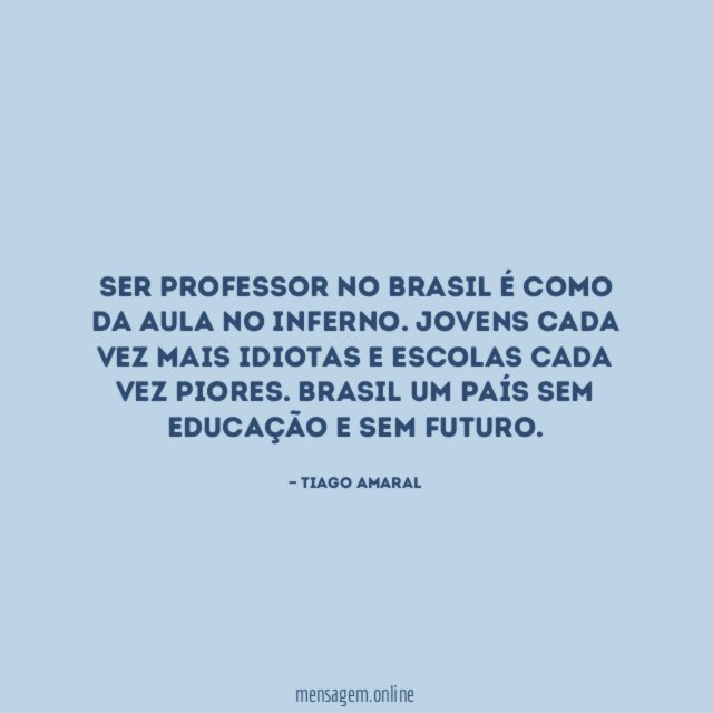 Ser professor no Brasil é como da aula no inferno