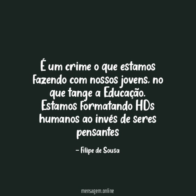 É um crime o que estamos fazendo com nossos jovens
