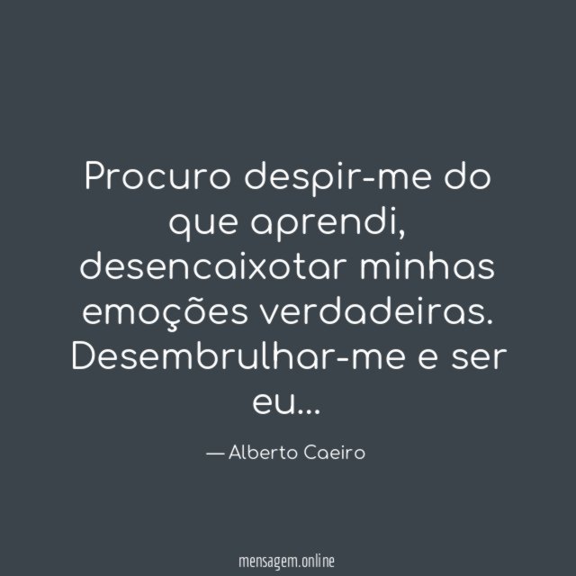 Procuro despir-me do que aprendi
