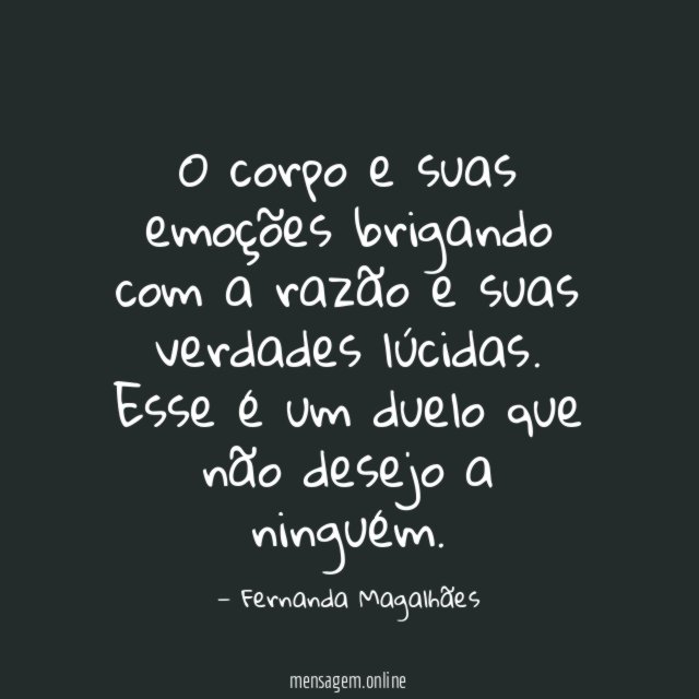 O corpo e suas emoções brigando com a