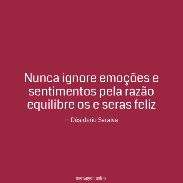 Nunca ignore emoções e sentimentos pela razão equilibre
